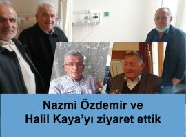 Nazmi Özdemir ve Halil Kaya’yı ziyaret ettik